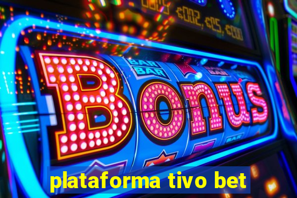 plataforma tivo bet